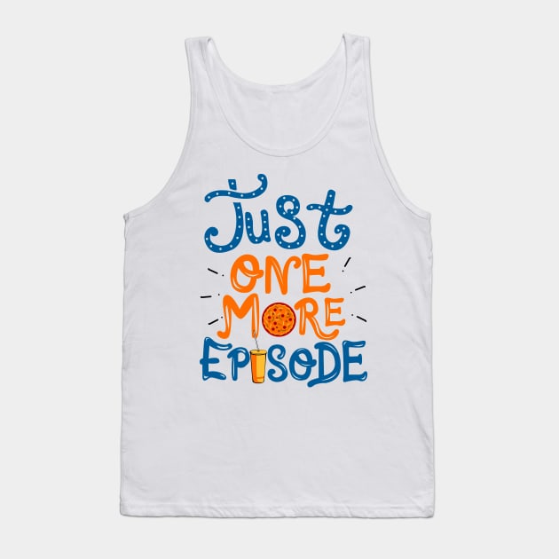 Just One More Episode. TV nerd gift. Tank Top by KsuAnn